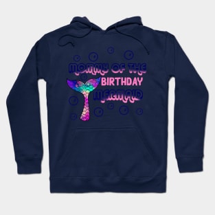 Mommy of the birthday mermaid Hoodie